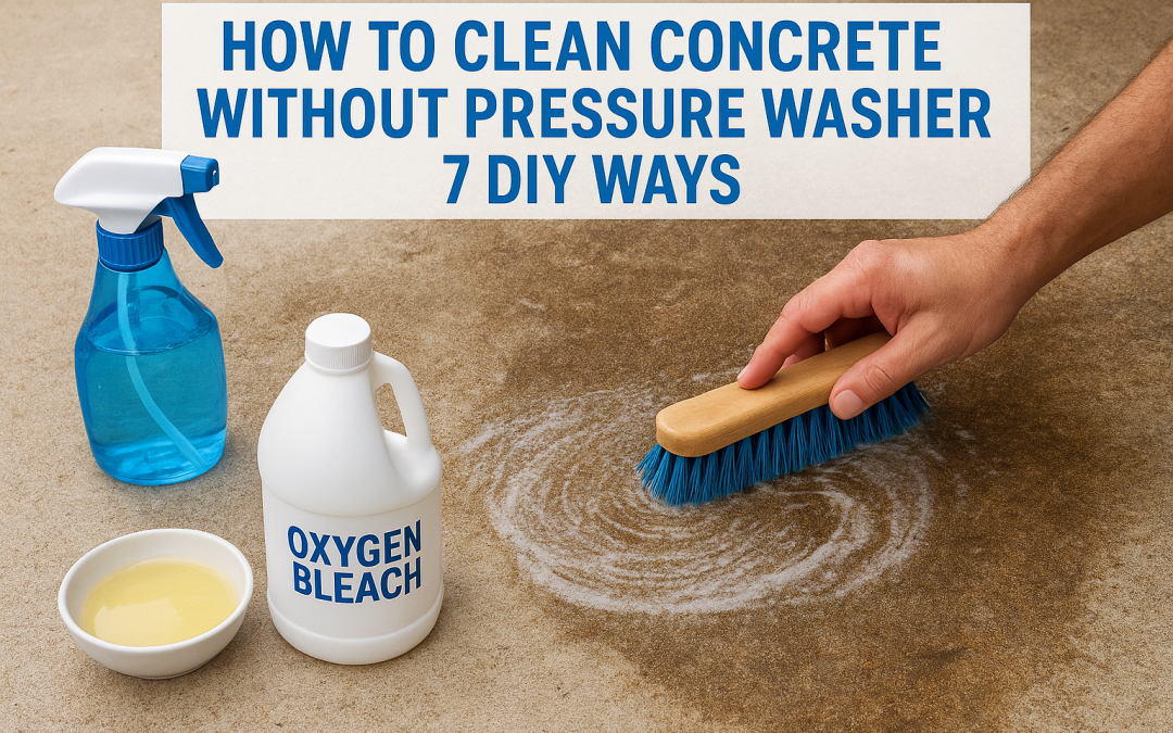 How To Clean Concrete Without Pressure Washer: 7 DIY Ways